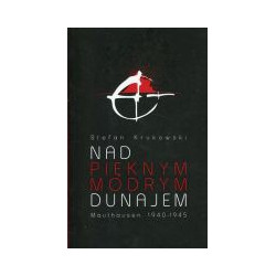 Nad pięknym modrym Dunajem. Mauthausen 1940-1945
