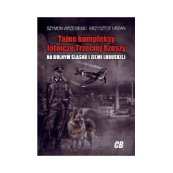 Tajne kompleksy lotnicze Trzeciej Rzeszy na Dolnym Śląsku i Ziemi Lubuskiej