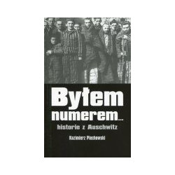 Byłem numerem... Historie z Auschwitz