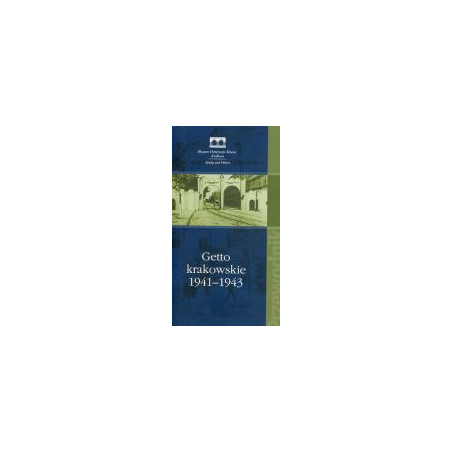 Getto krakowskie 1941–1943. Przewodnik po terenie byłego getta