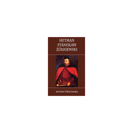 Hetman Stanisław Żółkiewski