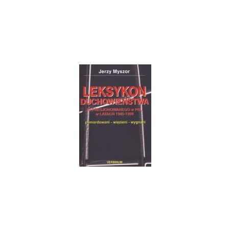 Leksykon duchowieństwa represjonowanego w PRL w latach 1945-1989