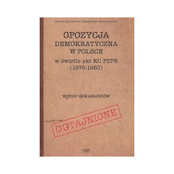 Opozycja demokratyczna w Polsce w świetle akt KC PZPRR (1976-1980)