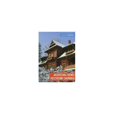 Architektura i rozwój przestrzenny Zakopanego