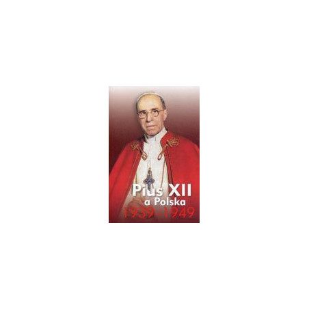 Pius XII a Polska 1939-1949