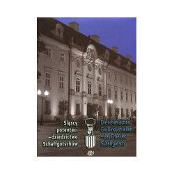 Śląscy potentaci - dziedzictwo Schaffgotschów
