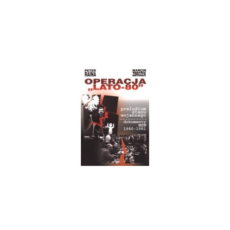 Operacja Lato-80. Preludium stanu wojennego.
