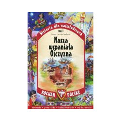 Nasza wspaniała Ojczyzna Tom 1