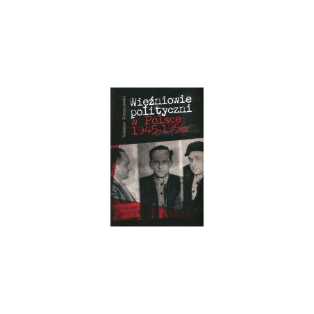 Więźniowie polityczni w Polsce 1945-1956