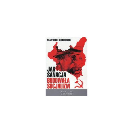 Jak sanacja budowała socjalizm