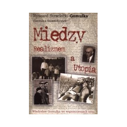 Między realizmem a utopią. Władysław Gomułka we wspomnieniach syna