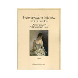 Życie prywatne Polaków w XIX wieku. Tom I
