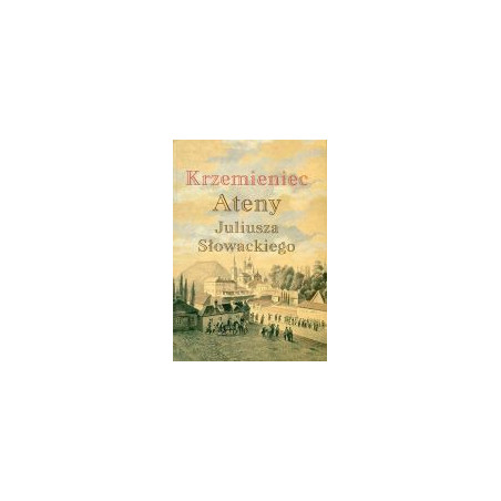 Krzemieniec - Ateny Juliusza Słowackiego