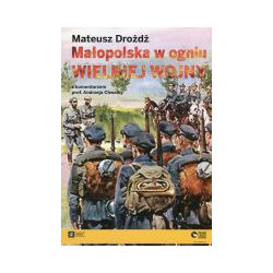 Małopolska w ogniu Wielkiej Wojny