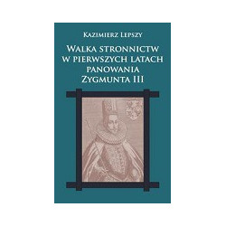 Walka stronnictw w pierwszych latach panowania Zygmunta III