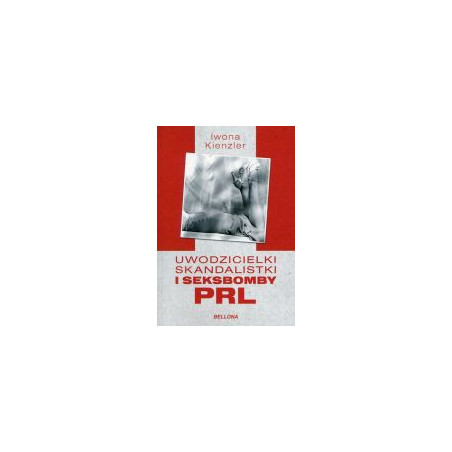 Uwodzicielki, skandalistki i seksbomby PRL