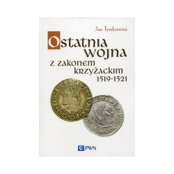 Ostatnia wojna z Zakonem Krzyżackim 1519-1521
