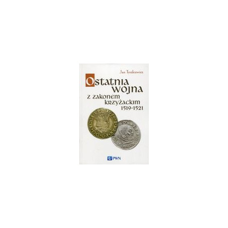 Ostatnia wojna z Zakonem Krzyżackim 1519-1521