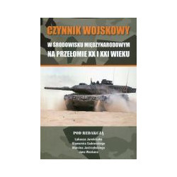 Czynnik wojskowy w środowisku międzynarodowym na przełomie XX i XXI wieku