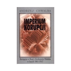 Imperium korupcji. Korupcja w Rosji i Królestwie Polskim w latach 1861-1917