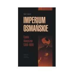 Imperium osmańskie. Epoka klasyczna 1300 - 1600