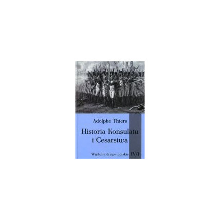 Historia Konsulatu i Cesarstwa Tom 4 Część 1