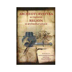 Archeoturystyka w regionie, region w archeoturystyce