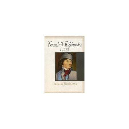 Naczelnik Kościuszko i inni