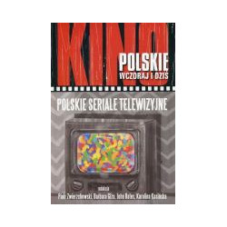 Kino polskie wczoraj i dziś. Polskie seriale telewizyjne