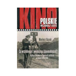 Kino polskie wczoraj i dziś. Co wspólnego z wojną ma kinematograf?