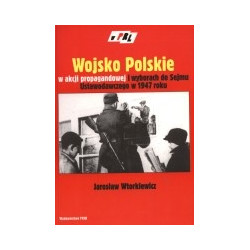 Wojsko Polskie w akcji propagandowej i wyborach do Sejmu Ustawodawczego w 1947 roku