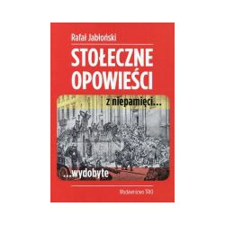 Stołeczne opowieści z niepamięci...wydobyte