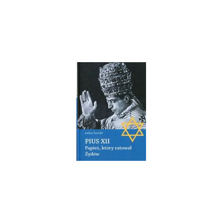 Pius XII Papież, który ratował Żydów