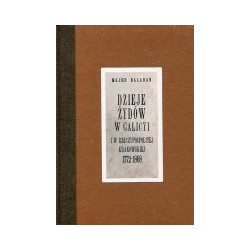 Dzieje Żydów w Galicyi i Rzeczypospolitej Krakowskiej 1772-1868