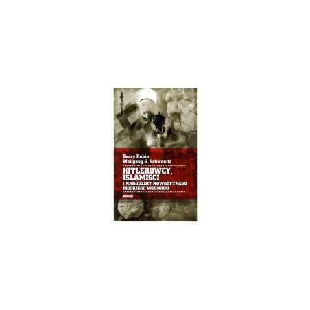 Hitlerowcy, islamiści i narodziny nowożytnego Bliskiego Wschodu