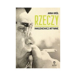 Rzeczy. Iwaszkiewicz intymnie