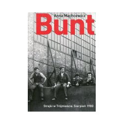 Bunt. Strajki w Trójmieście. Sierpień 1980