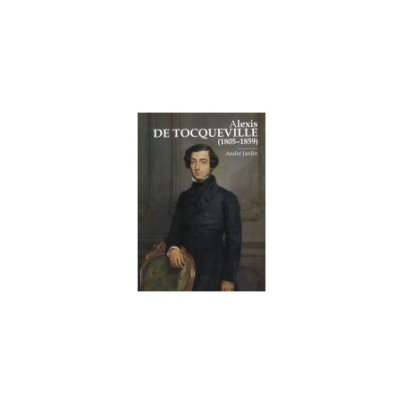 Alexis de Tocqueville 1805-1859
