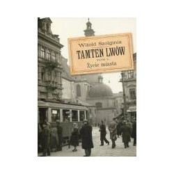 Tamten Lwów Tom 5 Życie miasta