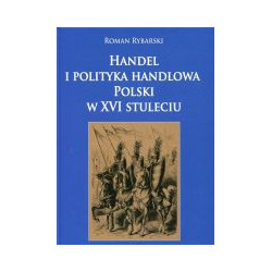 Handel i polityka handlowa Polski w XVI stuleciu