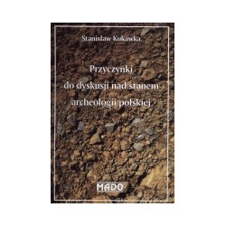 Przyczynki do dyskusji nad stanem archeologii polskiej