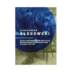 Policja Państwowa i inne instytucje bezpieczeństwa na Wileńszczyźnie w latach 1918-1939