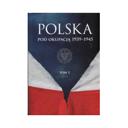 Polska pod okupacją 1939-1945 tom I