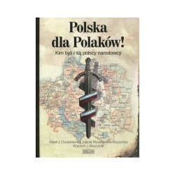 Polska dla Polaków! Kim byli i są polscy narodowcy