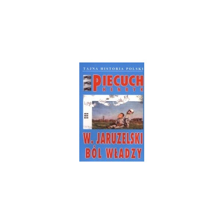 Ból władzy - W. Jaruzelski