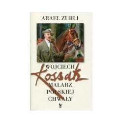 Wojciech Kossak Malarz polskiej chwały