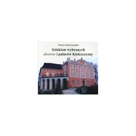 Szlakiem wybranych dworów i pałaców Kielecczyzny