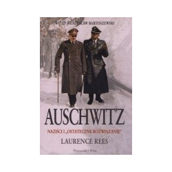 Auschwitz, naziści i ostateczne rozwiązanie