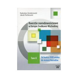 Kwestie narodowościowe w Europie Środkowo-Wschodniej Tom 2