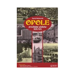 Opole przełomu wieków XIX/XX
